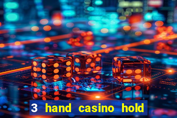 3 hand casino hold em slot