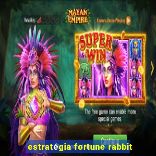 estratégia fortune rabbit