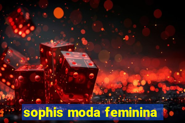 sophis moda feminina