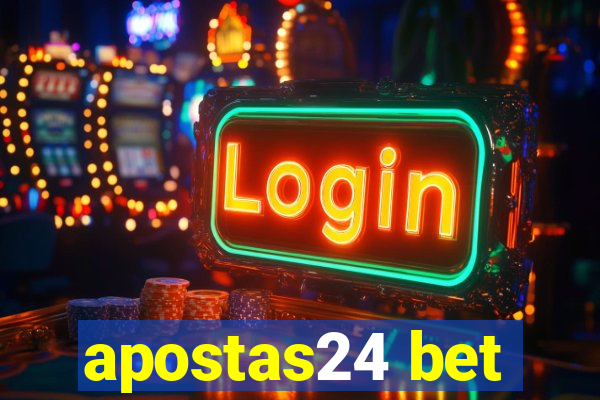 apostas24 bet