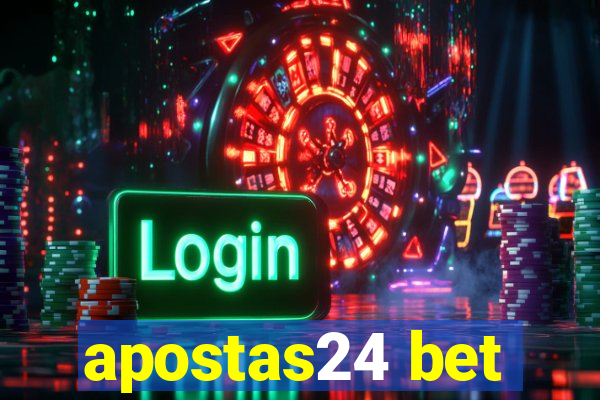 apostas24 bet