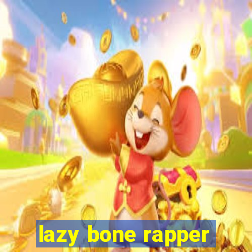 lazy bone rapper