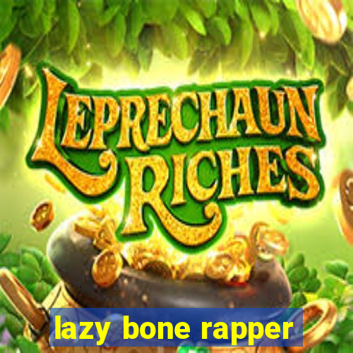 lazy bone rapper