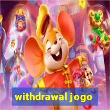 withdrawal jogo