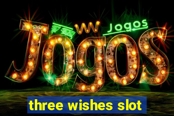 three wishes slot