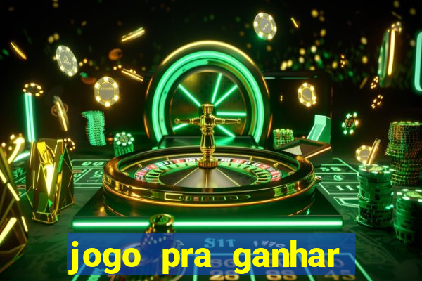 jogo pra ganhar dinheiro de verdade