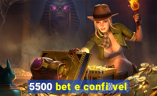 5500 bet e confi谩vel