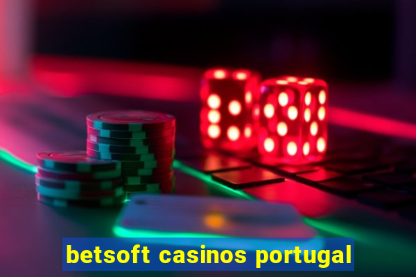 betsoft casinos portugal