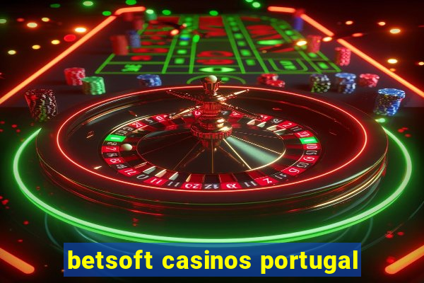 betsoft casinos portugal