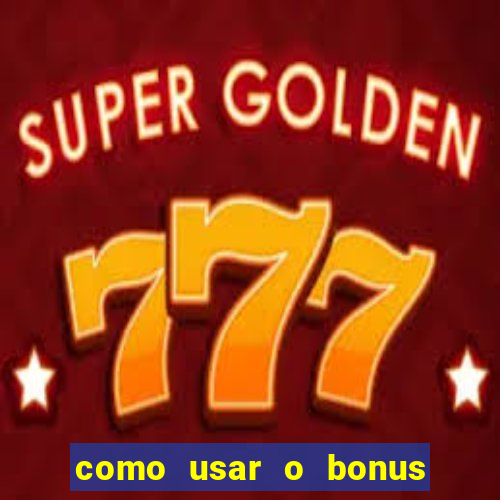 como usar o bonus do 1win casino