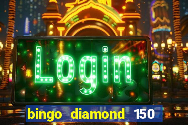 bingo diamond 150 free spins