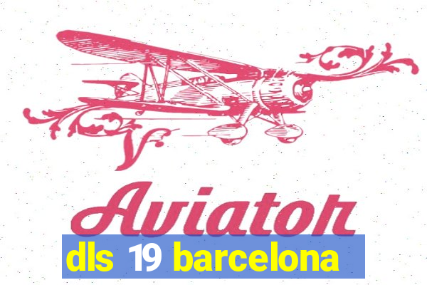 dls 19 barcelona