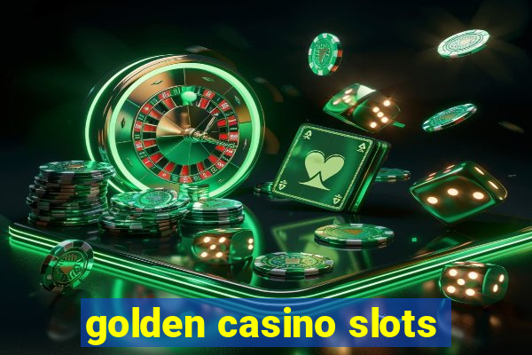 golden casino slots