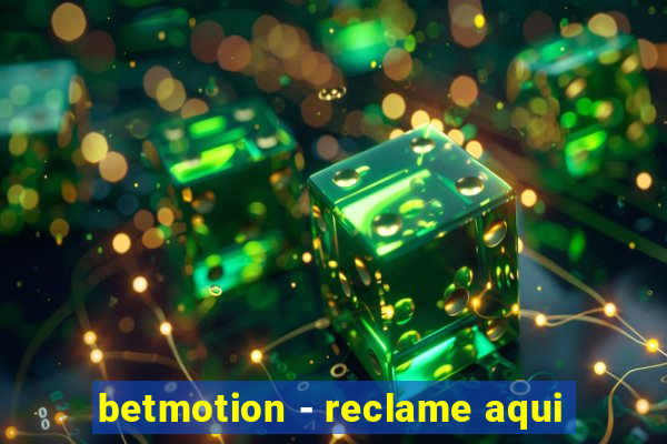 betmotion - reclame aqui