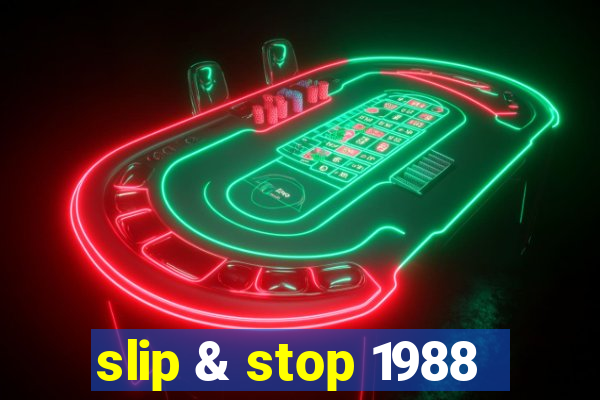 slip & stop 1988