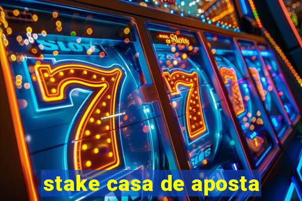 stake casa de aposta