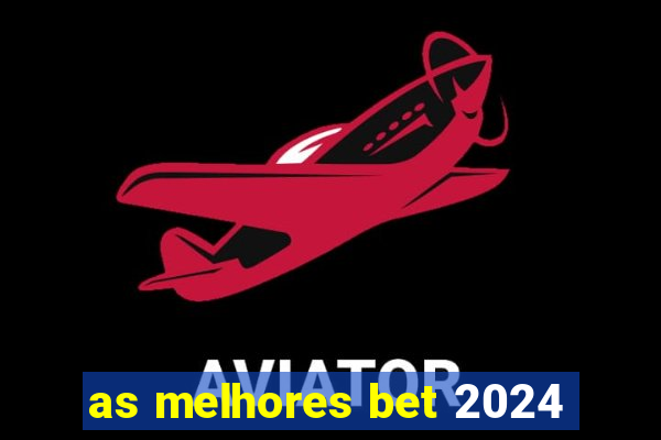 as melhores bet 2024