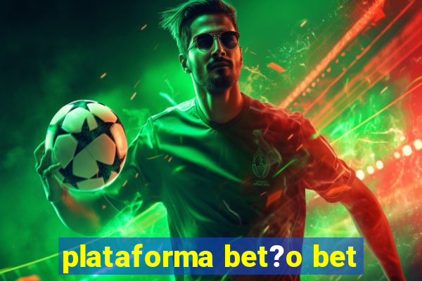 plataforma bet?o bet