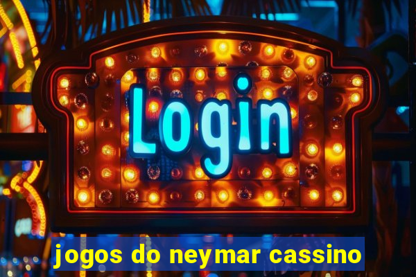 jogos do neymar cassino