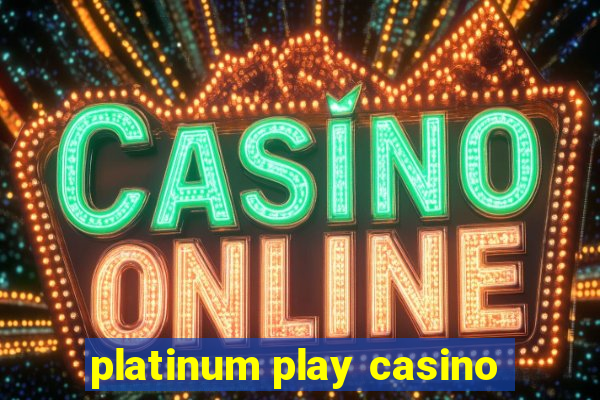 platinum play casino