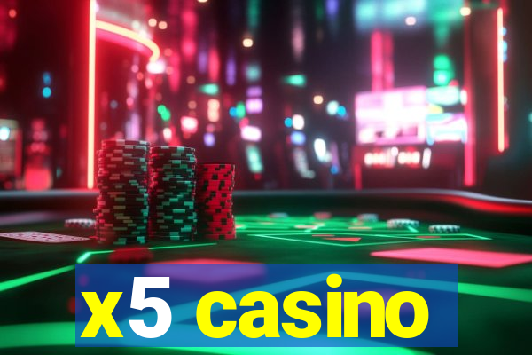 x5 casino