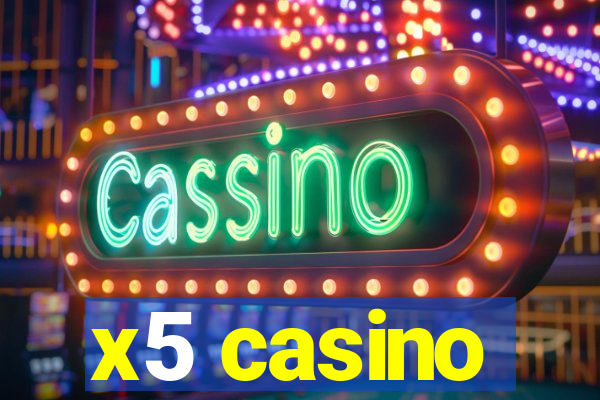 x5 casino