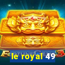 le royal 49