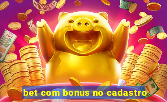 bet com bonus no cadastro