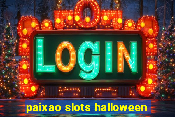 paixao slots halloween