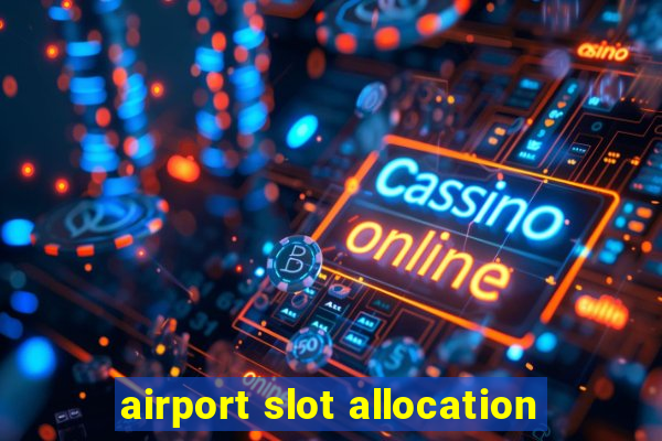 airport slot allocation