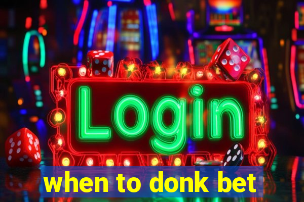 when to donk bet