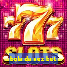 bola da vez bet