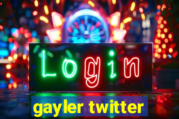 gayler twitter