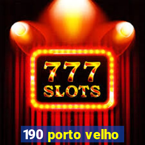 190 porto velho