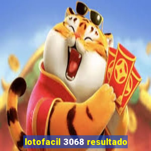 lotofacil 3068 resultado