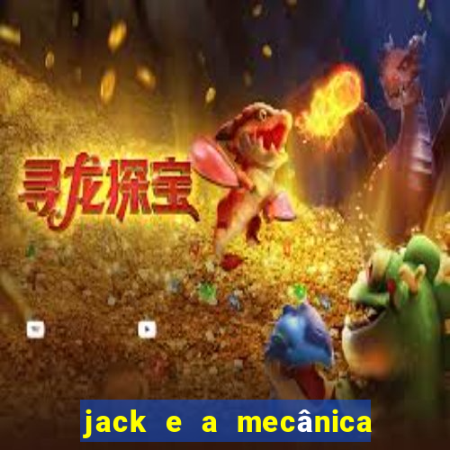 jack e a mecânica do coração filme completo dublado