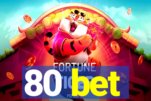 80 bet