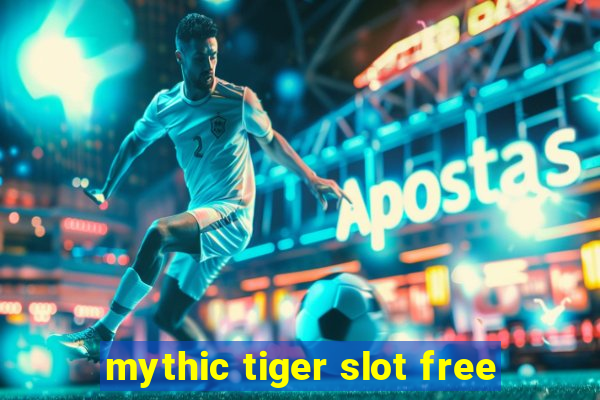 mythic tiger slot free