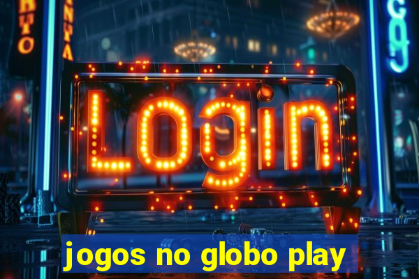 jogos no globo play