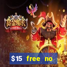 $15 free no deposit casino