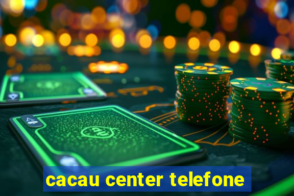 cacau center telefone