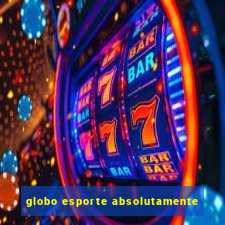 globo esporte absolutamente