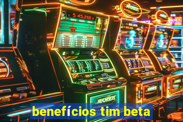 benefícios tim beta