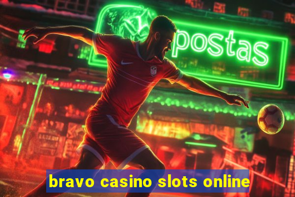 bravo casino slots online