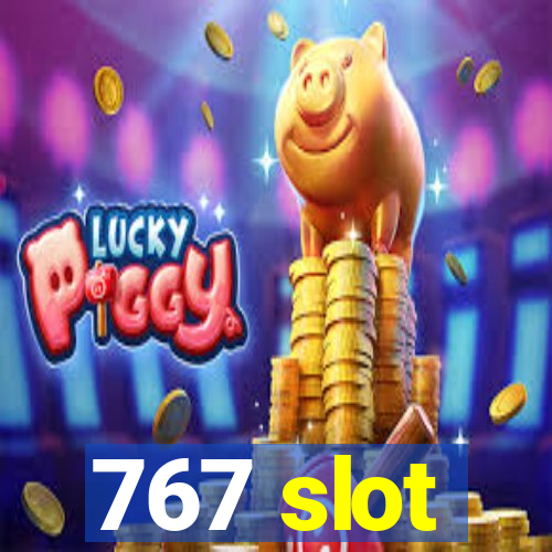 767 slot