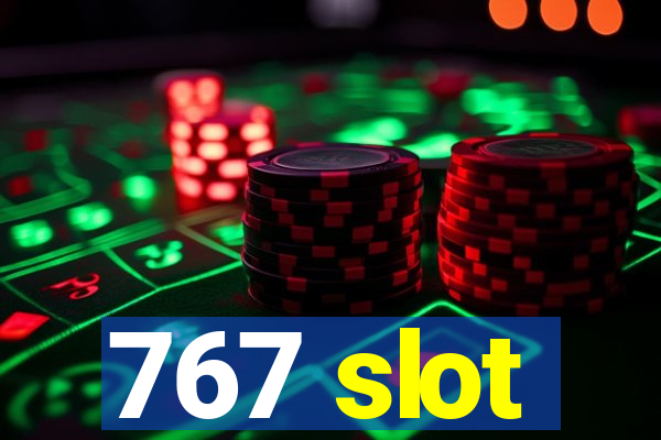 767 slot