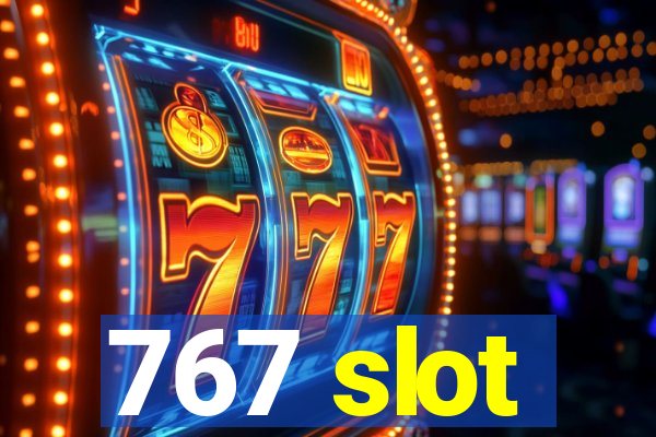 767 slot