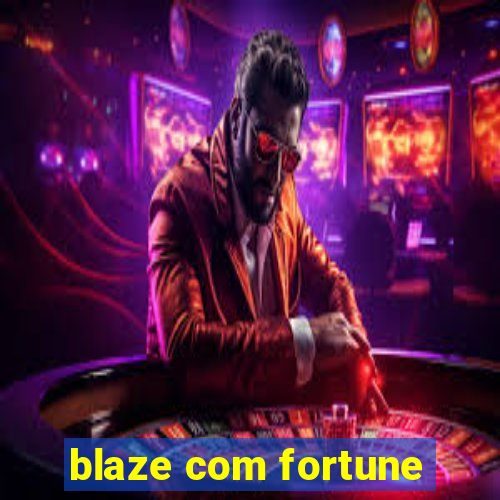 blaze com fortune