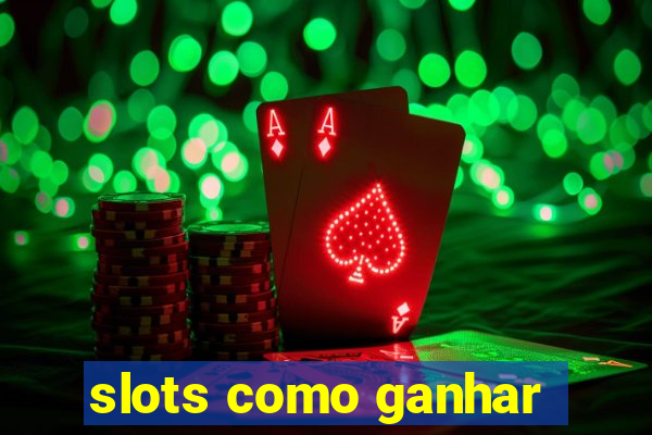 slots como ganhar