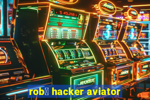 rob么 hacker aviator